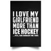 Designsify Gifts, I Love My Girlfriend More Than Ice Hockey, Poster Portrait 12x18 inch Photo Paper Print Wall Decoration - for Birthday Anniversary Christmas Mothers Day Fathers Day Party view 1