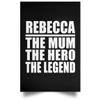 Designsify Gifts, Rebecca The Mum The Hero The Legend, Poster Portrait 12x18 inch Photo Paper Print Wall Decoration - for Birthday Anniversary Christmas Mothers Day Fathers Day Party, to Men Women view 1