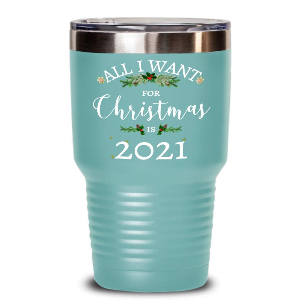 All I want For Christmas is 2021 Tumbler 2020 Sucks Funny Travel Mug 20 or 30 oz Powder Coated Stainless Steel Insulated Holiday Coffee Cup
