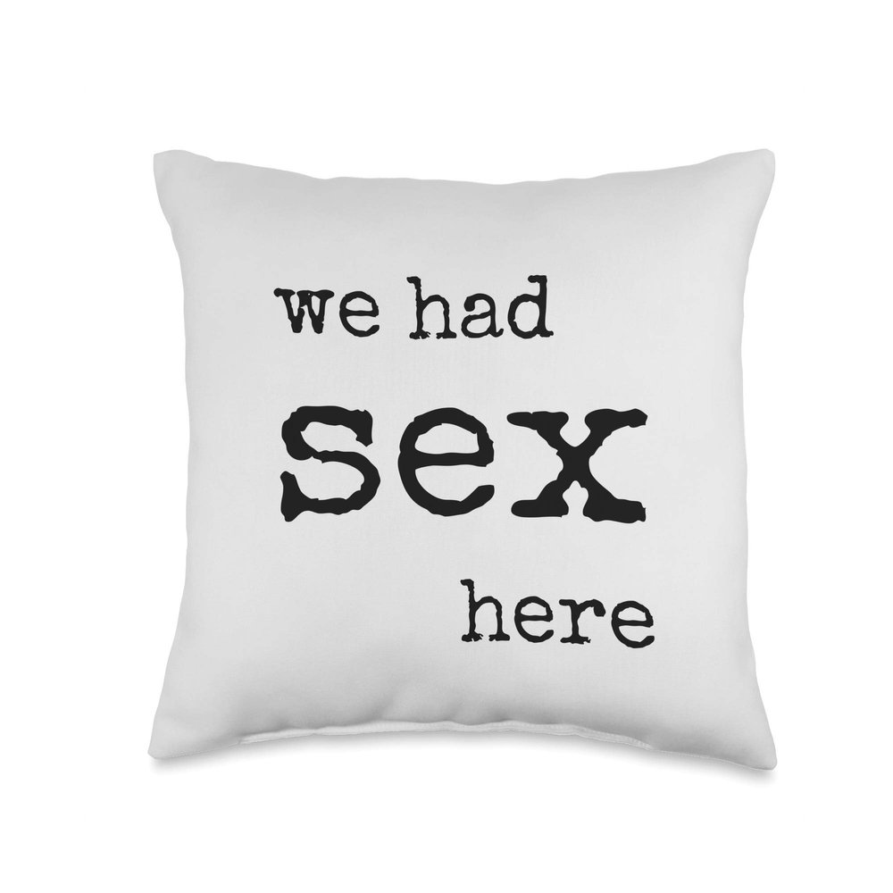 We Had Sex Here Throw Pillow