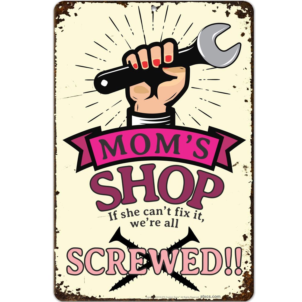 ATX CUSTOM SIGNS - Funny Garage Signs Mom's Shop If She Can't Fix It, We're Screwed! - Size 8 x 12
