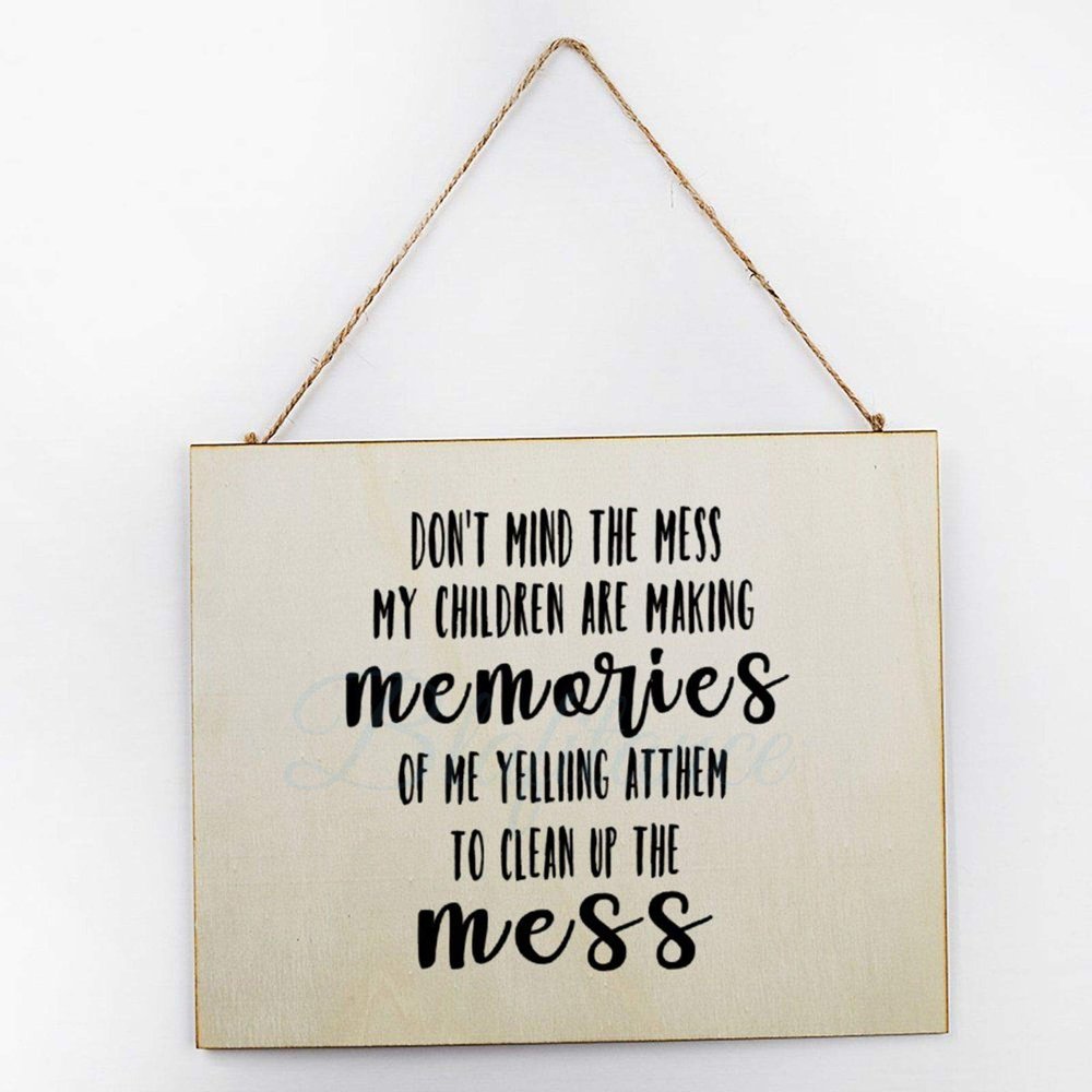 Wood Signs Don???T Mind My Children are Making Memories of-Mess Wooden Plaque Farmhouse Wall Art Poster for Home Inch