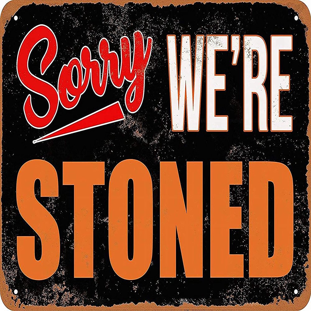 Cafini Sorry We're Stoned Funny Tin Signs Wall Decor Humor Man Cave Garage Far Bar Pub 8 x12 Inch