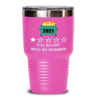 2021 Tumbler One Star Rating Review Still Bullshit Would Not Recommend Funny Dumpster Fire Travel Mug 20 or 30 oz Powder Coated Stainless Steel Insula