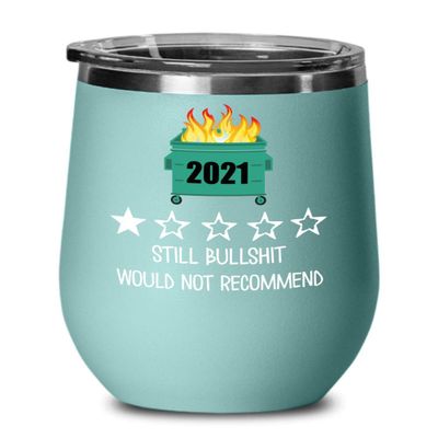 2021 Wine Tumbler One Star Rating Review Still Bullshit Would Not Recommend Funny Dumpster Fire Travel Mug 12 oz Powder Coated Stainless Steel Insulat