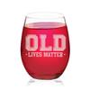 Veracco Old Lives Matter Funny Birthday Gift Bachelor Party Favors Stemless Wine Glass (Clear, Glass) view 1