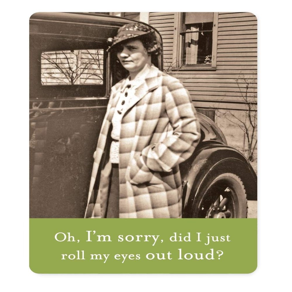 Shannon Martin Design Oh, Sorry, Did I Just Roll My Eyes Magnet N/A N/A