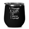 3 Things I Wish A Bitch Would (Black Stainless Steel Wine Cup with Lid) Funny Gift for People Who Are Tired of Being Tested view 1