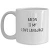 Bacon Is My Love Language Coffee Mug, Funny Sayings, Novelty Ceramic Mug view 1