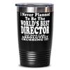 Director 20oz Black Tumber - I Never Planned To Be The World's Best Director But Here I Am, Absolutely Crushing It! - Awesome For Director view 1