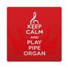 Makoroni - KEEP CALM AND PLAY PIPE ORGAN 4"x4" Ceramic Drink Coaster Trive w/Cork Backing, DesJ69 view 1