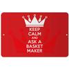 Makoroni - Keep Calm and Ask A Basket Maker - 8"x12" Aluminum Novelty Fun Street Sign, DesK72 view 1