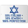 Makoroni - 50% Italian + 50% Jewish = 100% Perfection Jewish - 8"x12" Aluminum Novelty Fun Street Sign, Desy57 view 1