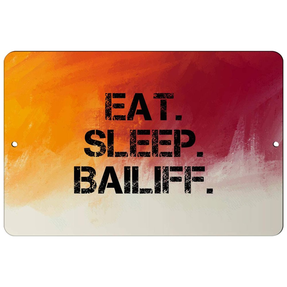 Makoroni - EAT SLEEP EAT SLEEP BAILIFF - 8"x12" Aluminum Novelty Fun Street Sign, DesT67