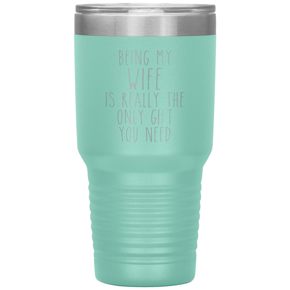 Funny Wife Anniversary Tumbler Wife Birthday Being My Wife is Really the Only You Need Travel Coffee Cup 30oz BPA Free