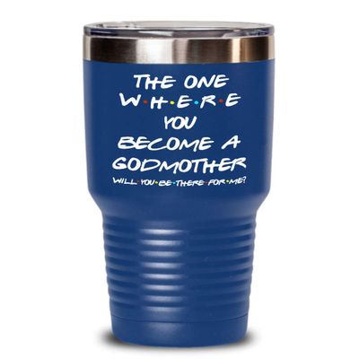 Godmother Proposal Friends Tumbler The One Where You Become Godmother Will You Be There for Me Godparent Idea for Baptism from Godchild 20 or 30oz Pow