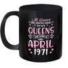 All Women Are Created Equal But Only Queens Are Born In April 1971 Happy My Birthday 50 Years Old Ceramic Mug 11oz (Black;11oz) view 1