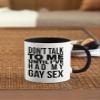 B.A.I. Don't Talk To Me Until I've Had My Gay Sex Coffee Mug, Morning Naughty Adult Cup For Lesbian, LGBT, Funny Birthday, Christmas, Valentine's Gifts view 4