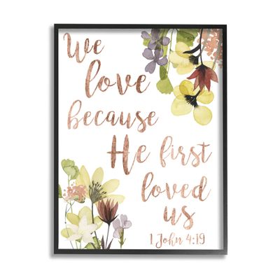 Stupell Industries We Love Because Proverbs John 4:19 Florals