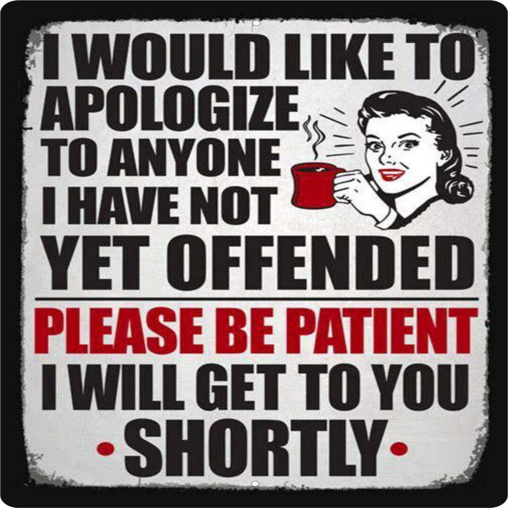 Lenrius I Would Like to Apologize to Anyone I Have Not Yet Offended Metal Sign 12"x8"