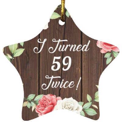 Designsify Christmas Tree Decoration, 118th Birthday I Turned 59 Twice, Star Ornament A, Gifts for Anniversary Valentines Mom Mothers Fathers Day Party, to Men Women Him Her Friend Mom Dad Wife