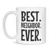 Best. Neighbor. Ever. (Ceramic Coffee Mug) Funny Gift Cup, 11-Ounce White view 1