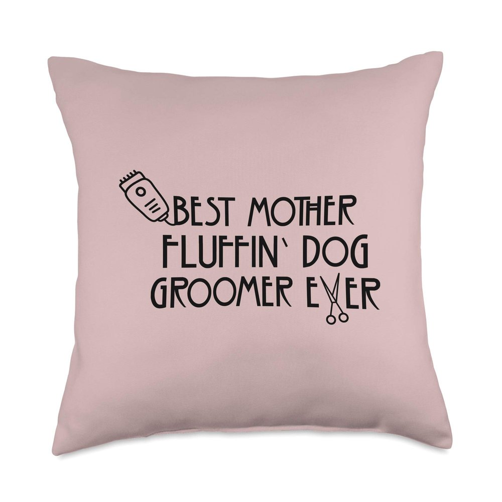 Best Mother Fluffin Dog Groomer Ever Dog Grooming Job Pride Throw Pillow