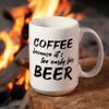 Cool 15oz Novelty Coffee Mug Too Early for Beer; Ceramic; Funny, Unique; a Gift for Your Father, Boss, or Best Friend view 2