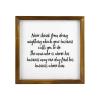 Wooden Framed Sign Never Shrink from Doing Anything Which Your Business Calls You to Do. The Man Who is Above His Business May One Day Find His Business Above Him. White-C5 30x30cm(12 Inch) view 1