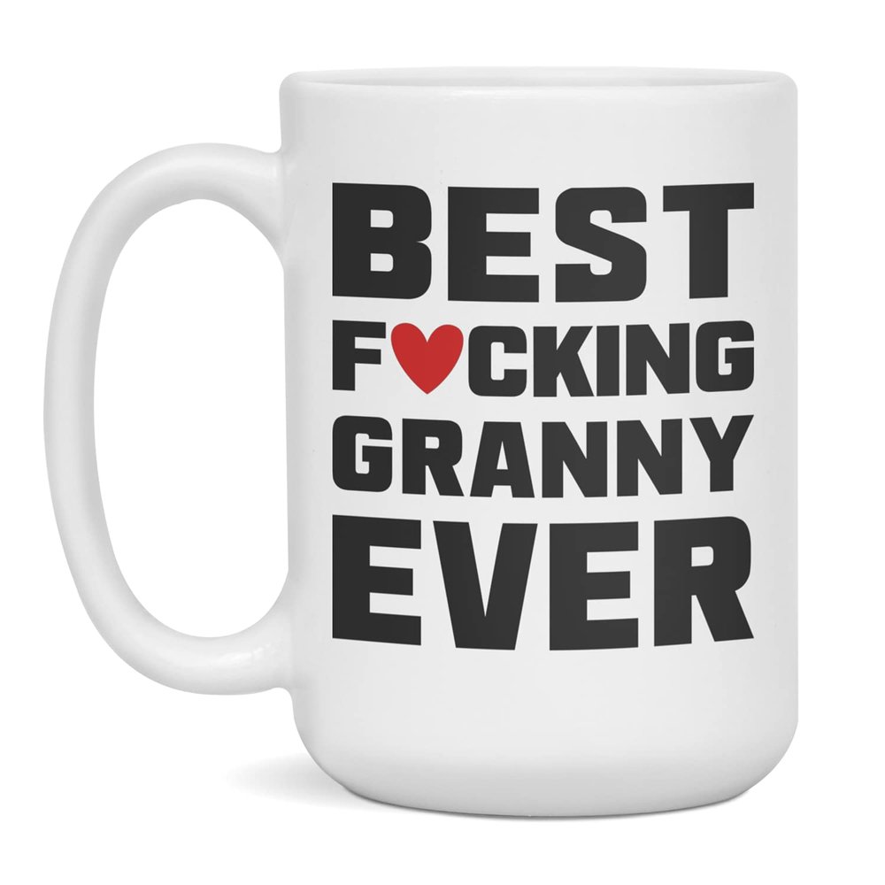 Best Fucking Granny Ever (Ceramic Coffee Mug) Funny Cussing Gift Cup, 15-Ounce White