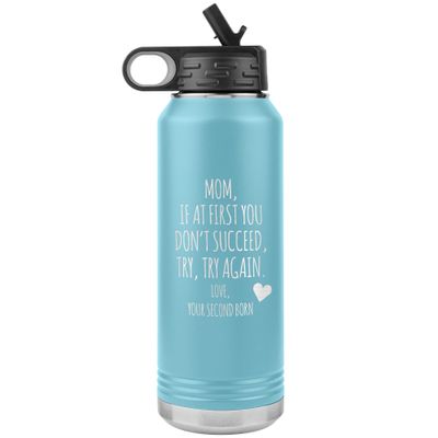 Mother's Day From Second Born If at First You Don't Succeed Try Again Tumbler Insulated Water Bottle 32oz BPA Free
