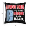 I love you to the fridge and back funniest valentine Throw Pillow view 4