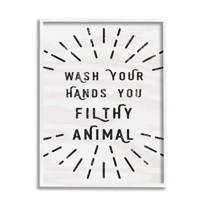 Stupell Industries Black and White Modern Type Wash Your Hands You Filthy Animal
