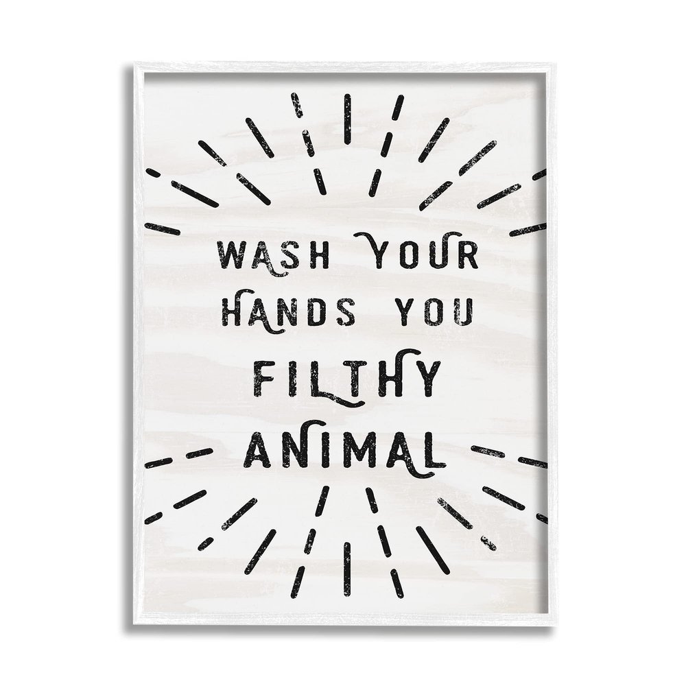 Stupell Industries Black and White Modern Type Wash Your Hands You Filthy Animal
