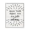 Stupell Industries Black and White Modern Type Wash Your Hands You Filthy Animal view 1
