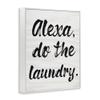 Stupell Industries Alexa Do The Laundry Black and White Brush Typography, 24x30 view 3