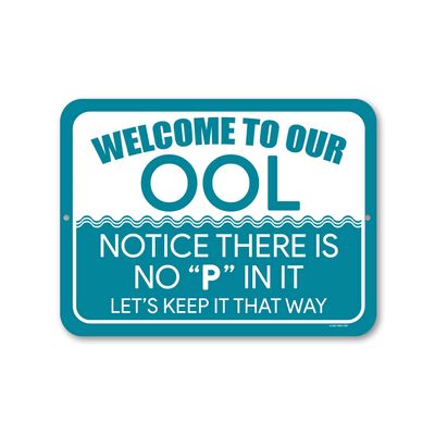 Honey Dew Gifts, Welcome to Our OOL, Notice There Is No P in It, Funny Dont Pee in Pool Signs, Warning, Caution, Swimming Pool Sign, 9 inch by 12 inch, HDG-1320