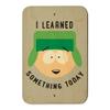 GRAPHICS & MORE South Park Kyle I Learned Something Today Home Business Office Sign view 1