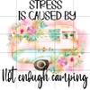 Stressed Camping Sublimation Transfer, Ready to Press Sublimation Image, Floral Camper Transfer, Camping Gift, Travel Trailer, Camp Transfer (Adult x1-8.5+") view 4