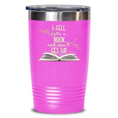 I Fell Into A Book And Cant Get Up Tumbler for Book Lovers Funny 20oz or 30oz Stainless Steel Hot Cold Cup Coffee Tea Mug for Bookish Bookworm Literat