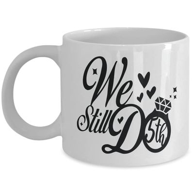 Amisk We Still Do 5th Anniversary Coffee Mug Anniversary Mug Funny Gift Idea Coffee Cup