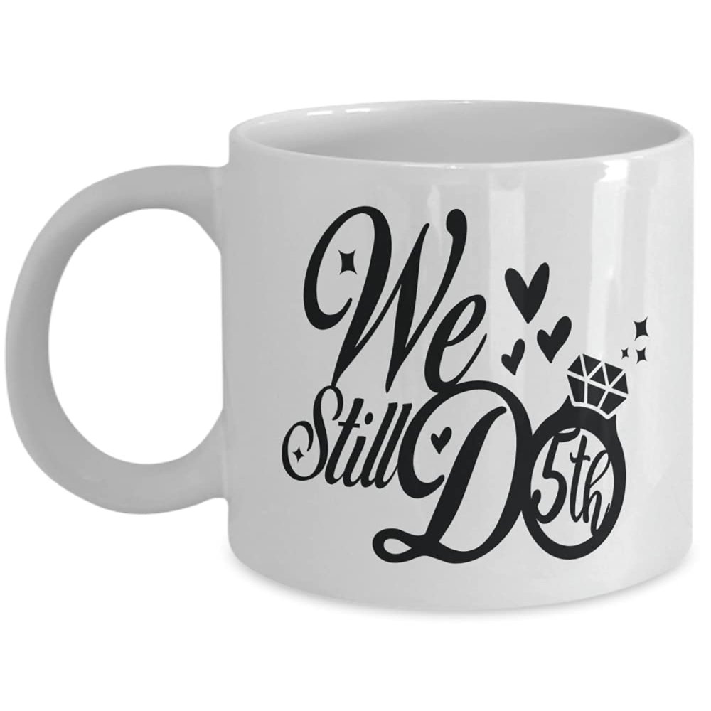 Amisk We Still Do 5th Anniversary Coffee Mug Anniversary Mug Funny Gift Idea Coffee Cup