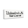 Stupell Industries Underestimate Me That'll Be Fun Wood Plank Pattern, Designed by Daphne Polselli Canvas Wall Art, Black view 1