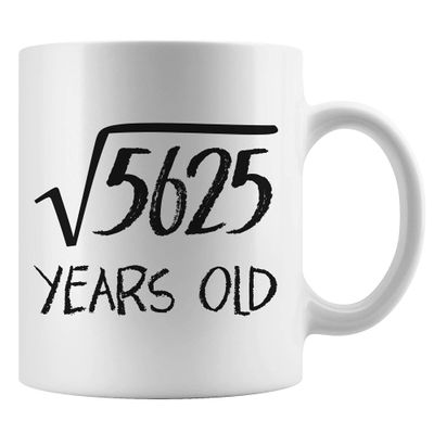 75th Birthday Present For Godfather Or Godmother, Square Root Of 5625 Years Old, Funny Seventy Five Years Bday Present, 75 Year Anniversary Mug, Much Older And Wiser Than I Look H8929I