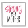 Stupell Industries Strong As A Mother Sentiment Minimal Pink Pop view 1