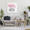 Stupell Industries Strong As A Mother Sentiment Minimal Pink Pop view 2