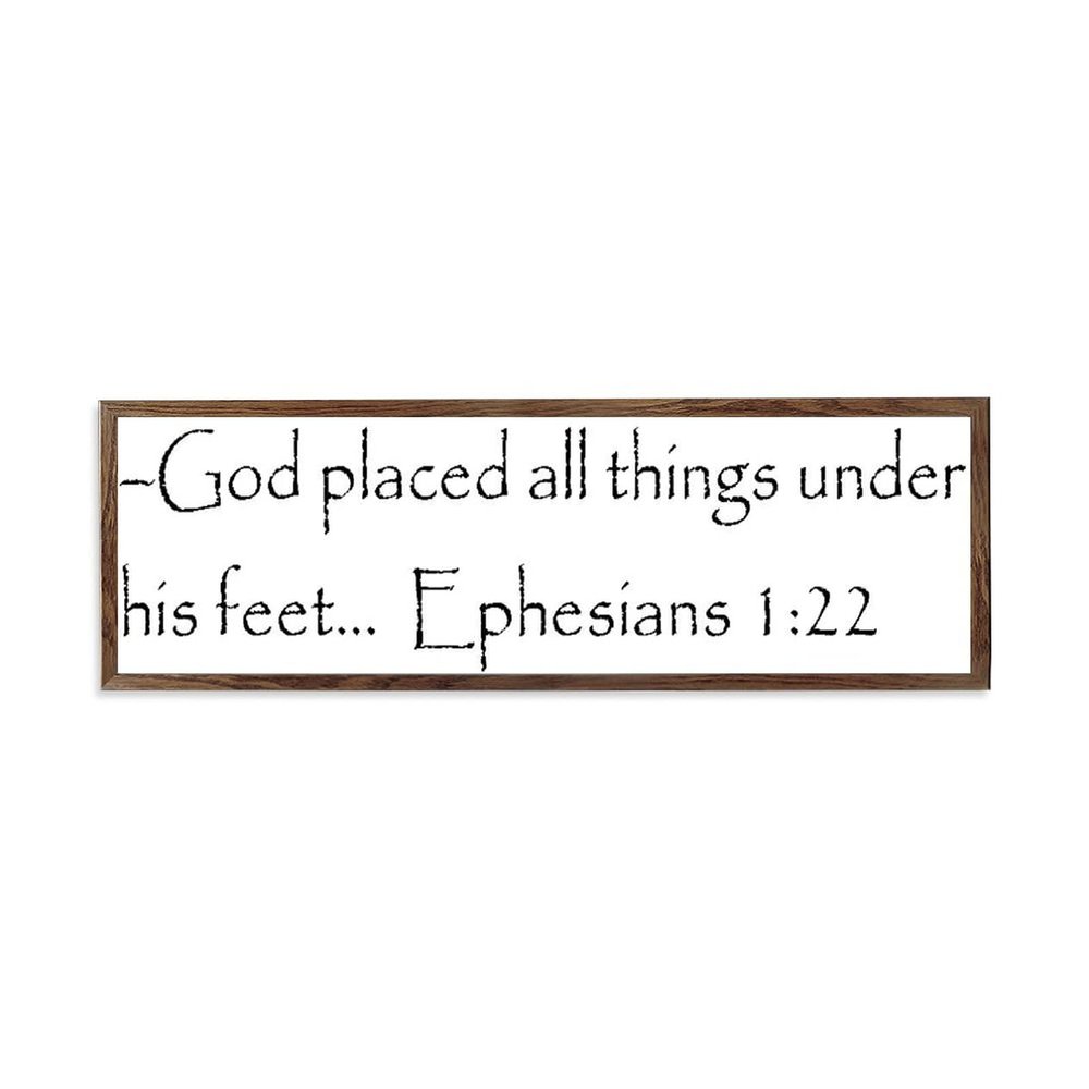 Wooden Framed Sign Ephesians 122 - 11284 - Office/Bedroom/Living Room Wall Art - God Placed All Things Under His Feet... Ephesians 122 white-C7 1550cm PP1356