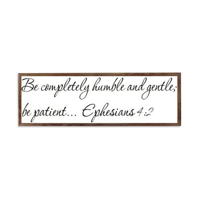 Wooden Framed Sign Ephesians 42-13568 - Office/Bedroom/Living Room Wall Art - Be Completely Humble And Gentle; Be Patient Ephesians 42 white-C6 1550cm PP895