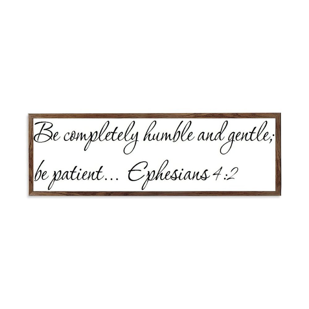 Wooden Framed Sign Ephesians 42-13568 - Office/Bedroom/Living Room Wall Art - Be Completely Humble And Gentle; Be Patient Ephesians 42 white-C6 1550cm PP895