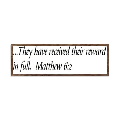 Wooden Framed Sign Matthew 62 - 12960 - Office/Bedroom/Living Room Wall Art - .They Have Received Their Reward in Full. Matthew 62 white-C4 1550cm PP989
